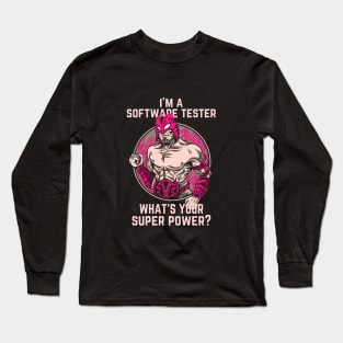 I'm a Software Tester, what's your super power? Long Sleeve T-Shirt